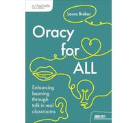 Oracy for all: Enhancing learning through talk in real classrooms