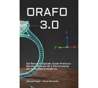 ORAFO 3.0: Dal Banco al Digitale: Guida Pratica a Blender, Stampa 3D e Microfusione per la Gioielleria Moderna