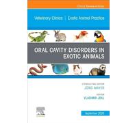Oral Cavity Disorders in Exotic Animals: An Issue of Veterinary Clinics of North America Exotic Animal Practice: Volume 28-3