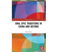 Oral Epic Traditions in China and Beyond