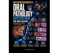 ORAL PATHOLOGY QUESTION BANK FOR OMFS BOARDS: ABOMS QE Pathology Review with 500 Teaching-First Questions and Deep Rationales