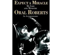 Oral Roberts Expect A Miracle, My Life and Ministry (Tascabile)