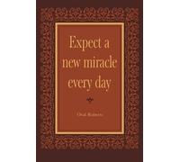 Oral Roberts Expect a New Miracle Every Day (Tascabile)