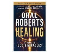 Oral Roberts Oral Roberts on Healing (Tascabile) Expect a Miracle