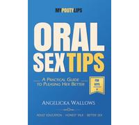Oral Sex Tips for Guys: A Man’s Guide to Going Down with Confidence, Skill, and Better Manners