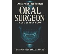 Oral Surgeon Word Search Book: Large Print Puzzle Collection with 100 Puzzles and 2000 Unique Words on Dental Implants, Wisdom Teeth, and Sedation