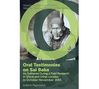 Oral testimonies on Sai Baba. As gathered during a field research in Shirdi and other locales in October-November 1985