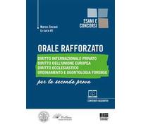 Orale rafforzato. Diritto internazionale privato. Diritto dell'Unione Europea. Diritto ecclesiastico. Ordinamento e deontologia forense. Per la seconda prova. Con approfondimenti online