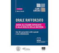 Orale rafforzato. Guida all'esame Avvocato e alla scelta della materia. Con 30 casi pratici civili e penali e una videolezione