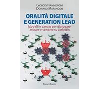 Oralità digitale e generation lead. Modelli e canvas per dialogare, attirare e vendere su LinkedIn