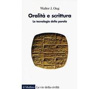 Oralità e scrittura. Le tecnologie della parola
