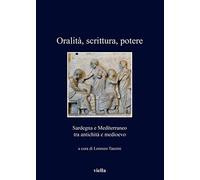 Oralità, scrittura, potere. Sardegna e Mediterraneo tra antichità e medioe...
