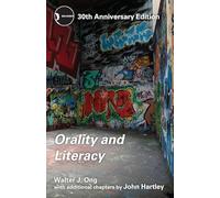 Orality and Literacy: 30th Anniversary Edition