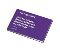 Orals Prep Series 3 - Maritime Security: Responsibilities and Requirements under the ISPS Code