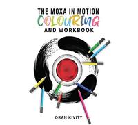 Oran Kivity The Moxa in Motion Colouring and Workbook (Tascabile) Ontake Method
