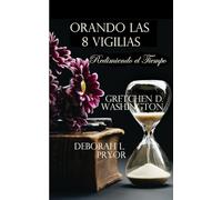 Orando las 8 Vigilias: Redimiendo el Tiempo
