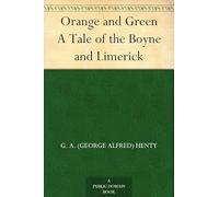Orange and Green: A Tale of the Boyne and Limerick