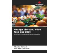 Orange blossom, olive tree and mint: Aromas of a mixed Spanish-Moroccan identity
