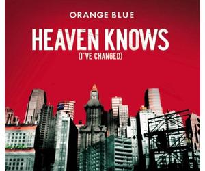 Orange Blue - Heaven Knows (I'Ve Changed)