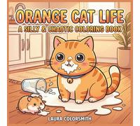 Orange Cat Life - A Silly & Chaotic Coloring Book: Funny Ginger Cats, Zoomies & Daily Mischief - A Fun Coloring Book for Cat Lovers
