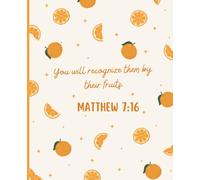 Orange Christian Composition Notebook: College Ruled | 110 Pages | 7.5" x 9.25" | Aesthetic Journal for School, Work, Bible Study and Everyday Writing | Matthew 7:16
