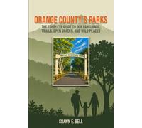 Orange County’s Parks: Our Parklands, Trails, Open Spaces, and Wild Places