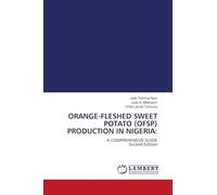 ORANGE-FLESHED SWEET POTATO (OFSP) PRODUCTION IN NIGERIA:: A COMPREHENSIVE GUIDE Second Edition