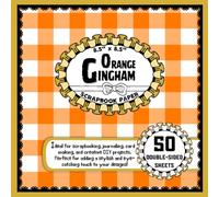 Orange Gingham Scrapbook Paper: 50 Double-Sided Craft Paper Sheets, Gingham Pattern for Decoupage, Scrapbooking, Card Making, and More | 8.5" x 8.5"