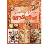 Orange Roses Ephemera: A Delightful Selection of Vintage Floral Ephemera for Paper Crafting, Scrapbooking, Junk Journals, and Mixed Media Art.
