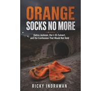 Orange Socks No More: Debra Jackson, the I-35 Culvert, and the Confession That Would Not Hold