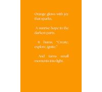Orange Sunrise Journal: Creative Boost for Daily Writing: Gentle Reflections & Gratitude, Personal, Gratitude , Chakra Colors, Self Help, Manifestation