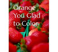 Orange You Glad to Color