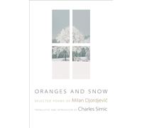 Oranges and Snow: Selected Poems of Milan Djordjevic
