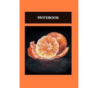 Oranges Notebook: Authentic Journal, 9X6 in, 120 pages, Ideal for Women, Men, Kids, Teenagers with Lined Pages: Paper Book - Perfect to Stay Organized at School or Work