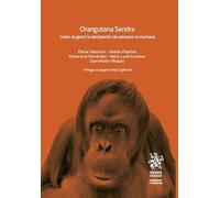 Orangutana Sandra. Cómo se gestó la declaración de persona no-humana