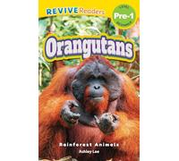 Orangutans: Rainforest Animals (Revive Readers, Level Pre-1)