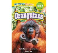 Orangutans: Rainforest Animals (Revive Readers, Level Pre-1)