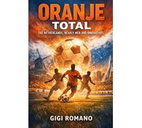 Oranje Total: The Netherlands, Nearly Men and Innovators