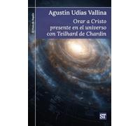 Orar a Cristo presente en el universo con Teilhard de Chardin: 496