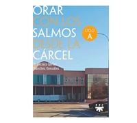 Orar con los salmos desde la cárcel. Ciclo A