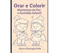 Orar e Colorir - Momentos de Paz e Gratidão Infantil