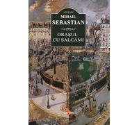 Orasul cu salcami - Mihail Sebastian