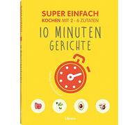 ORATHAY SOUKSIS Super Einfach 10 Minuten Gerichte: Kochen mit 2-6 Zu (Tascabile)