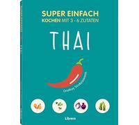 ORATHAY SOUKSISAVANH Super Einfach Thai: Kochen mit 3-6- Zutaten (Tascabile)