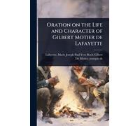 Oration on the Life and Character of Gilbert Motier de Lafayette