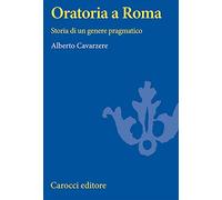 Oratoria a Roma. Storia di un genere pragmatico