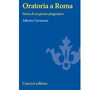 Oratoria a Roma. Storia di un genere pragmatico