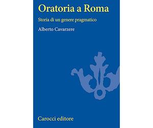 Oratoria a Roma. Storia di un genere pragmatico
