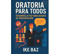 Oratoria para Todos: Desarrolla tus Habilidades de Presentación
