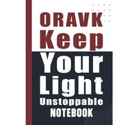 ORAVK - Keep Your Light Unstoppable: Inspirational Notebook for Positivity and Inner Strength Size 6x9 Iinches 120 pages.